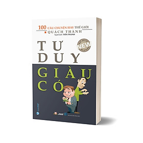 100 Câu Chuyện Hay Thế Giới - Tư Duy Giàu Có