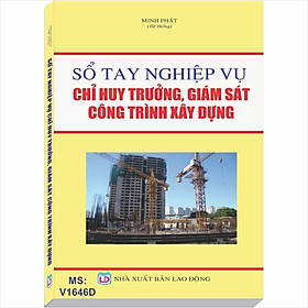 SỔ TAY NGHIỆP VỤ CHỈ HUY TRƯỞNG, GIÁM SÁT CÔNG TRÌNH XÂY DỰNG