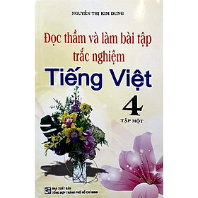 Đọc Thầm Và Làm Bài Tập Trắc Nghiệm Tiếng Việt 4 - Tập 1