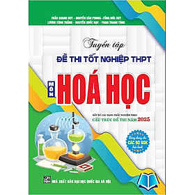 Sách - Tuyển tập đề thi tốt nghiệp THPT môn hóa học (Cấu trúc đề thi 2025) - HA