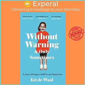 Sách - Without Warning and Only Sometimes : 'Extraordinary. Moving and heartwarmi by Kit de Waal (UK edition, paperback)