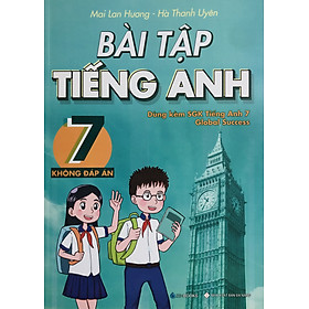 Bài Tập Tiếng Anh 7 - Mai Lan Hương (dùng kèm theo Global Success)