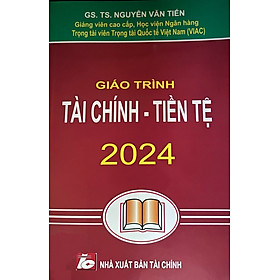 Giáo Trình Tài Chính Tiền Tệ (Tái Bản 2024) - Nguyễn Văn Tiến