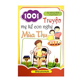 [Download Sách] 1001 Truyện mẹ kể con nghe - Mùa Thu (tác giả Vũ Hồng Hạnh tuyển chọn)