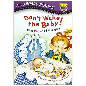 All Aboard Reading: Don'T Wake The Baby! - Đừng Làm Em Bé Thức Giấc!