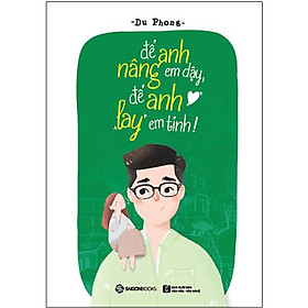Sách - Để Anh Nâng Em Dậy, Để Anh Lay Em Tỉnh!