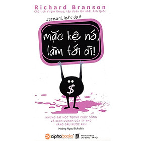 Mặc Kệ Nó, Làm Tới Đi! (Tái Bản 2018)