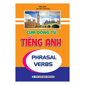 Cụm Động Từ Tiếng Anh - Phrasal Verbs