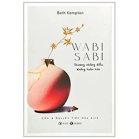 Sách Wabi Sabi Thương Những Điều Không Hoàn Hảo (Tái Bản)