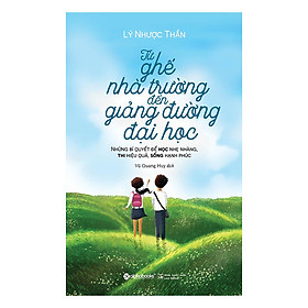 Từ Ghế Nhà Trường Đến Giảng Đường Đại Học (Tái Bản 2018)