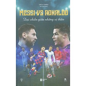 Hình ảnh MESSI VS RONALDO - Đại Chiến Giữa Những Vị Thần (Tái bản 2024)