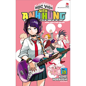 My Hero Academia - Học Viện Siêu Anh Hùng - Tập 19: Trước Thềm Lễ Hội Văn Hóa (Tái Bản)