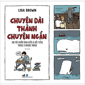 Chuyện Dài Thành Chuyện Ngắn - 100 Tác Phẩm Kinh Điển Và Nổi Tiếng Trong 3 Khung Tranh