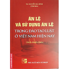 Án Lệ Và Sử Dụng Án Lệ Trong Đào Tạo Luật Ở Việt Nam Hiện Nay
