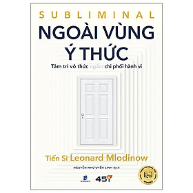 Sách - Ngoài Vùng Ý Thức : Tâm Vô Thức Ngầm Chi Phối Hành Vi - Bìa Mềm