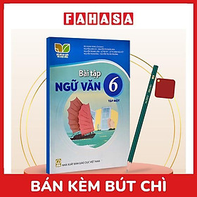 Sách Giáo Khoa Bài Tập Ngữ Văn 6 - Tập 1 (Kết Nối) (Chuẩn) - Kèm Bút Chì
