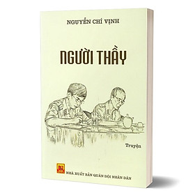 NGƯỜI THẦY – Nguyễn Chí Vịnh ( Bìa Mềm)