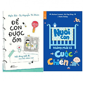 Combo Để Con Được Ốm + Nuôi Con Không Phải Là Cuộc Chiến