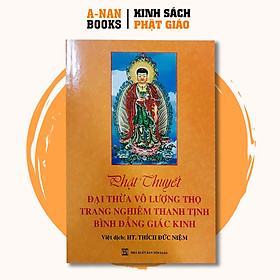 Hình ảnh Sách - Phật Thuyết Đại Thừa Vô Lượng Thọ Trang Nghiêm Thanh Tịnh Bình Đẳng Giác Kinh (Bìa mềm vàng) - HT. Thích Đức Niệm