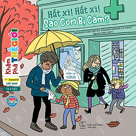 Hắt Xì - Hắt Xì - Sao Con Bị Cảm - 100 Kỹ Năng Cho Bé Từ 3 Tuổi - Truyện Tranh Thiếu Nhi - Bayard Việt Nam - Công ty TNHH Bayard Việt Nam