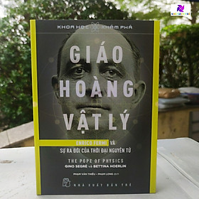 Hình ảnh Sách-Giáo Hoàng Vật Lý - Enrico Fermi Và Sự Ra Đời Của Thời Đại Nguyên Tử-NXB Trẻ