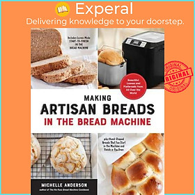 Sách - Making Artisan Breads in the Bread Machine : Beautiful Loaves and Fl by Michelle Anderson (US edition, paperback)