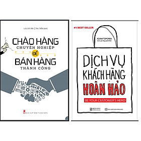 Combo Chào Hàng Chuyên Nghiệp Để Bán Hàng Thành Công+Dịch Vụ Chăm Sóc Khách Hàng Hoàn Hảo.Minhhabooks