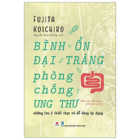 Sách Sức Khỏe Đáng Đọc-Bình Ổn Đại Tràng, Phòng Chống Ung Thư