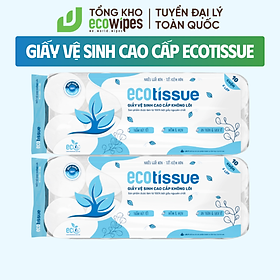 Giấy vệ sinh giấy cuộn cao cấp Ecotissue 3 lớp lốc 10 cuộn có lõi/không lõi cao cấp mềm dai tự nhiên