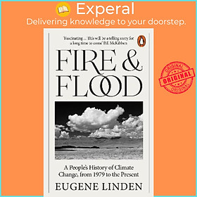 Sách - Fire and Flood : A People's History of Climate Change, from 1979 to the  by Eugene Linden (UK edition, paperback)