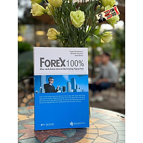 FOREX 100% - HỌC CÁCH KIẾM TIỀN TRÊN THỊ TRƯỜNG - Angel Darazhanov, Miroslav Kozarov, Vasil Banov - Thành Đạt, Phương Lan dịch - Alpha Books - Nhà xuất bản Lao Động Xã Hội.