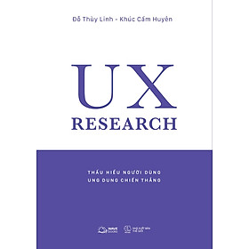 Cuốn sách: UX RESEARCH-Thấu Hiểu Người Dùng, Ung Dung Chiến Thắng