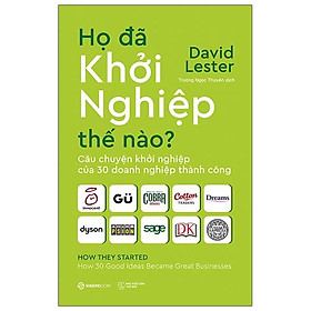 Sách Họ Đã Khởi Nghiệp Thế Nào? Câu Chuyện Khởi Nghiệp Của 30 Doanh Nghiệp Thành Công