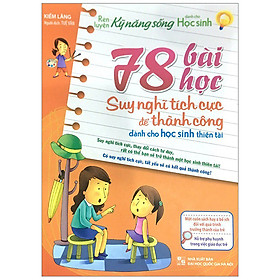 Sách Rèn Luyện Kỹ Năng Sống - 78 Bài Học Suy Nghĩ Tích Cực Để Thành Công