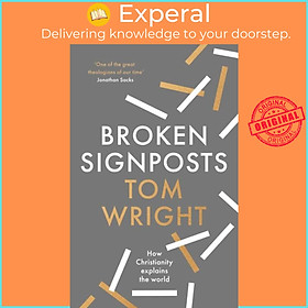 Sách - Broken Signposts - How Christianity Explains the World by Tom Wright (UK edition, hardcover)