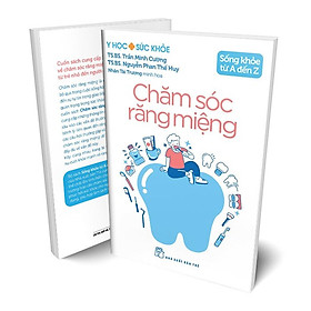 Sách Sống Khỏe Từ A Đến Z - Chăm Sóc Răng Miệng