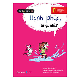 [Download Sách] Tư Duy Cùng Bé - Hạnh Phúc, Là Gì Nhỉ?