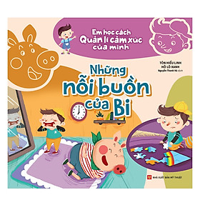 Em học cách quản lí cảm xúc của mình: Những nỗi buồn của Bi