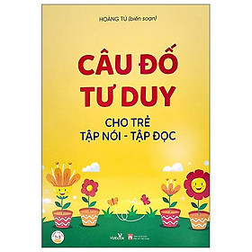 Câu Đố Tư Duy Cho Trẻ Tập Nói - Tập Đọc