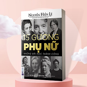 [Download Sách] 15 Gương Phụ Nữ - Những Bài Học Thành Công (Nguyễn Hiến Lê - Bộ Sách Sống Sao Cho Đúng)