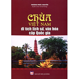 Chùa Việt Nam - Di Tích Lịch Sử, Văn Hóa Cấp Quốc Gia