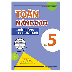 Hình ảnh sách ￼Sách - Toán Nâng Cao Và Bồi Dưỡng Học Sinh Giỏi Lớp 5- Nâng Cao Kiến Thức Ngoài Chương Trình Trên Lớp