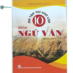 Sách Ôn tập thi vào lớp 10 môn ngữ văn (năm học 2023 – 2024)