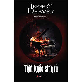 Thời Khắc Sinh Tử - Jeffery Deaver - Nguyễn Mai Trang dịch - (bìa mềm)