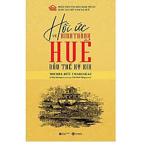 Hồi ức về Kinh thành Huế đầu thế kỷ XIX – Bản Quyền