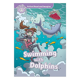 Oxford Read And Imagine Level 4: Swimming With Dolphins