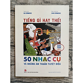 Tiếng Gì Hay Thế! - 50 Nhạc Cụ Và Những Âm Thanh Kì Diệu