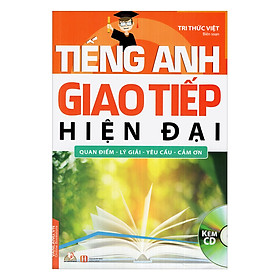 Tiếng Anh Giao Tiếp Hiện Đại - Quan Điểm – Lý Giải – Yêu Cầu – Cảm Ơn