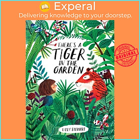 Sách - There's a Tiger in the Garden by Lizzy Stewart (UK edition, paperback)