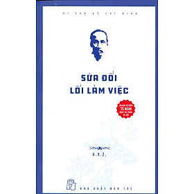 SỬA ĐỔI LỀ LỐI LÀM VIỆC (Ấn Phẩm Kỷ Niệm 75 Năm Tác Phẩm Ra Đời)